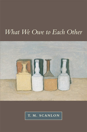 What We Owe to Each Other Paperback by T. M. Scanlon