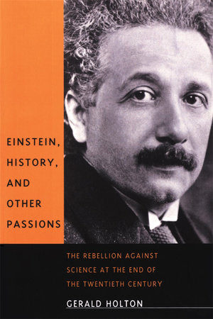 Einstein, History, and Other Passions Paperback by Gerald Holton
