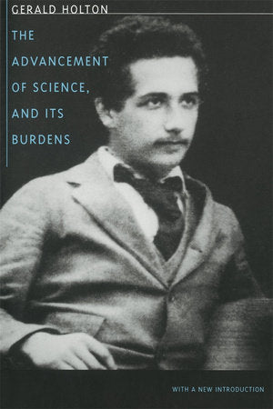 Advancement of Science, and Its Burdens Paperback by Gerald Holton