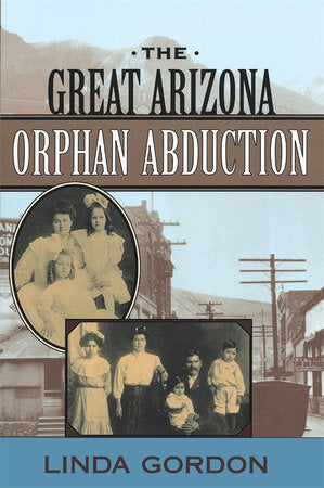 Great Arizona Orphan Abduction Paperback by Linda Gordon