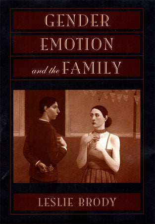 Gender, Emotion, and the Family Paperback by Leslie Brody