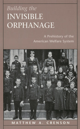 Building the Invisible Orphanage Paperback by Matthew A. Crenson