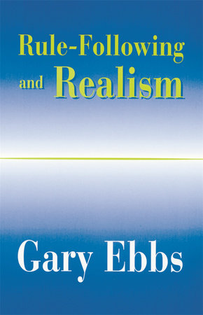 Rule-Following and Realism Paperback by Gary Ebbs