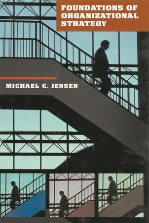 Foundations of Organizational Strategy Paperback by Michael C. Jensen