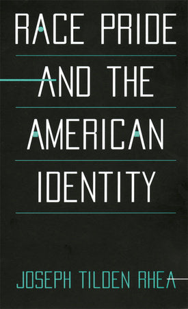 Race Pride and the American Identity Paperback by Joseph Tilden Rhea