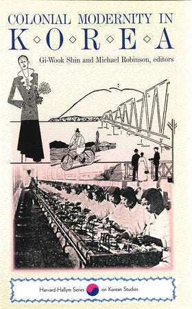 Colonial Modernity in Korea Paperback by Gi-Wook Shin