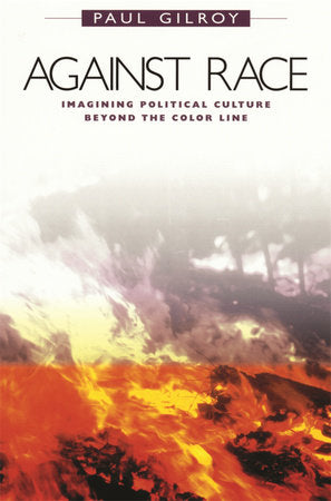 Against Race Paperback by Paul Gilroy