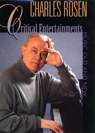 Critical Entertainments Paperback by Charles Rosen