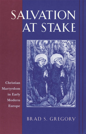 Salvation at Stake Paperback by Brad S. Gregory