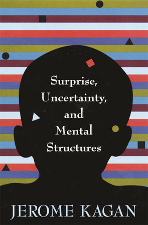 Surprise, Uncertainty, and Mental Structures Hardcover by Jerome Kagan
