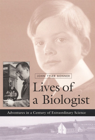 Lives of a Biologist Hardcover by John Tyler Bonner