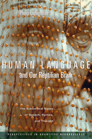 Human Language and Our Reptilian Brain Paperback by Philip Lieberman