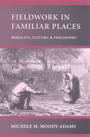 Fieldwork in Familiar Places Paperback by Michele M. Moody-Adams