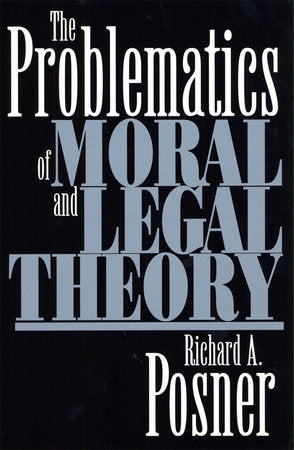 Problematics of Moral and Legal Theory Paperback by Richard A. Posner