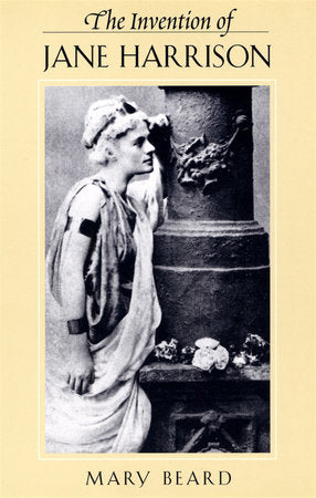 Invention of Jane Harrison Paperback by Mary Beard