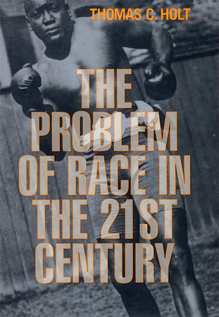Problem of Race in the Twenty-first Century Paperback by Thomas C. Holt