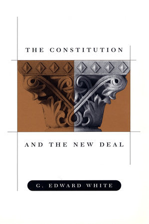 Constitution and the New Deal Paperback by G. Edward White