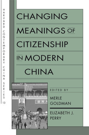 Changing Meanings of Citizenship in Modern China Paperback by Merle Goldman