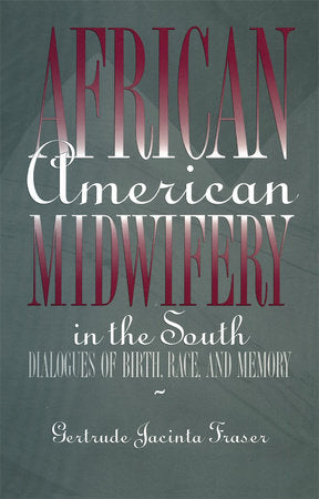 African American Midwifery in the South Hardcover by Gertrude Jacinta Fraser