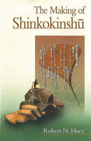 Making of Shinkokinshu Hardcover by Robert N. Huey