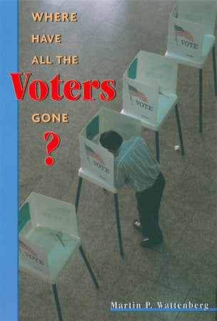 Where Have All the Voters Gone? Paperback by Martin P. Wattenberg