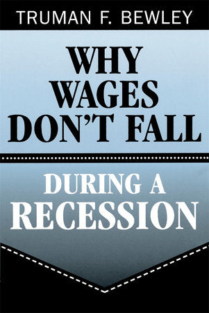 Why Wages Don't Fall during a Recession Paperback by Truman F. Bewley