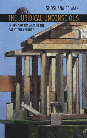 Juridical Unconscious Paperback by Shoshana Felman