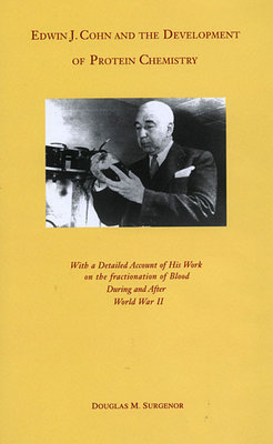 Edwin J. Cohn and the Development of Protein Chemistry Hardcover by Douglas M. Surgenor