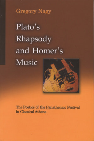Plato's Rhapsody and Homer's Music Paperback by Gregory Nagy