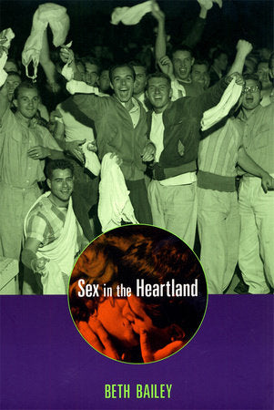 Sex in the Heartland Paperback by Beth Bailey