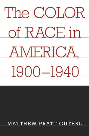 Color of Race in America, 1900-1940 Paperback by Matthew Pratt Guterl