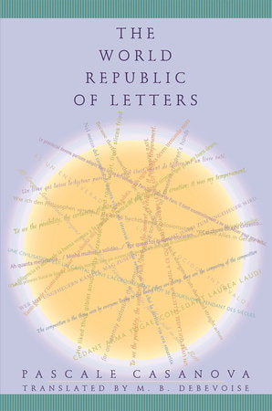 World Republic of Letters Paperback by Pascale Casanova