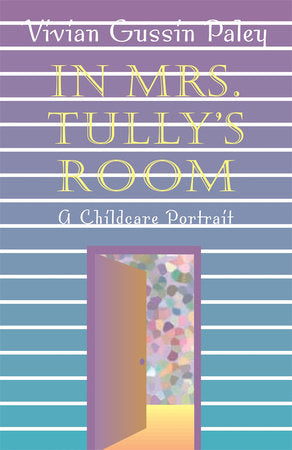 In Mrs. Tully's Room Paperback by Vivian Gussin Paley