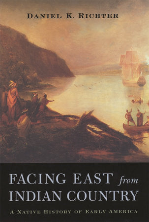 Facing East from Indian Country Paperback by Daniel K. Richter