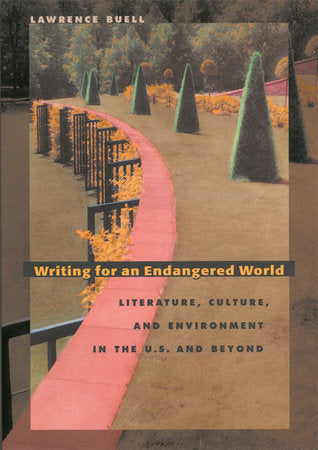 Writing for an Endangered World Paperback by Lawrence Buell