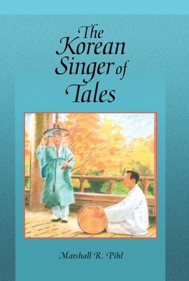 Korean Singer of Tales Paperback by Marshall R. Pihl