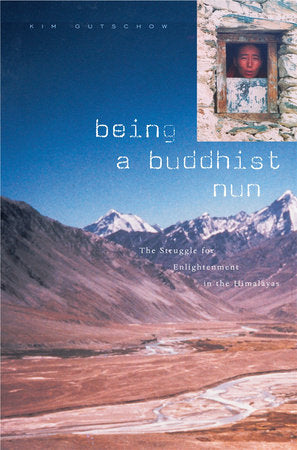 Being a Buddhist Nun Hardcover by Kim Gutschow
