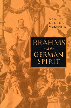 Brahms and the German Spirit Hardcover by Daniel Beller-McKenna