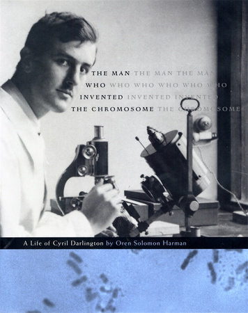 Man Who Invented the Chromosome Hardcover by Oren Solomon Harman