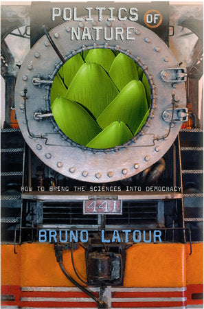 Politics of Nature Paperback by Bruno Latour
