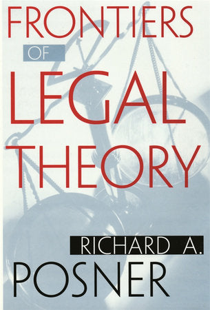 Frontiers of Legal Theory Paperback by Richard A. Posner