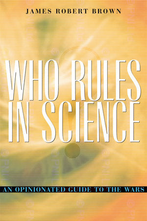 Who Rules in Science? Paperback by James Robert Brown