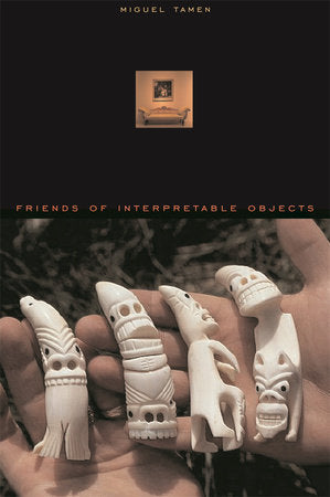 Friends of Interpretable Objects Paperback by Miguel Tamen