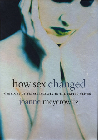 How Sex Changed Paperback by Joanne Meyerowitz