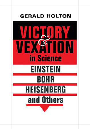 Victory and Vexation in Science Hardcover by Gerald Holton