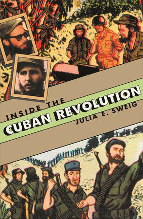 Inside the Cuban Revolution Paperback by Julia E. Sweig