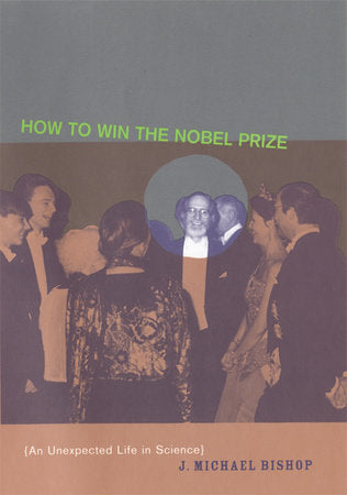 How to Win the Nobel Prize Paperback by J. Michael Bishop
