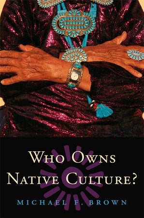Who Owns Native Culture? Paperback by Michael F. Brown