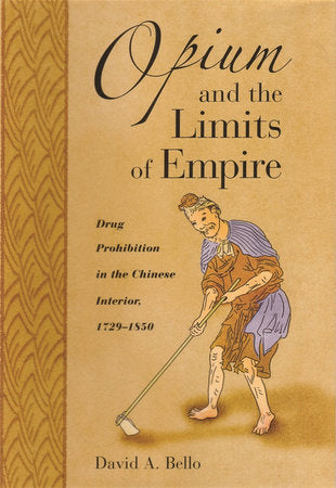 Opium and the Limits of Empire Hardcover by David Anthony Bello