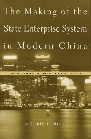 Making of the State Enterprise System in Modern China Hardcover by Morris L. Bian